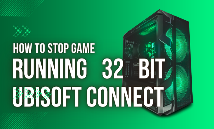 How to Stop Game Running 32 Bit Ubisoft Connect