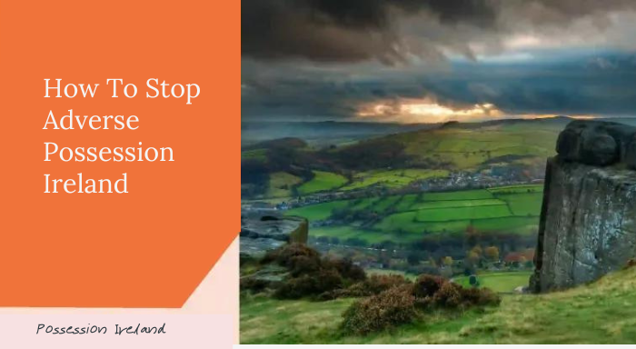 How To Stop Adverse Possession Ireland