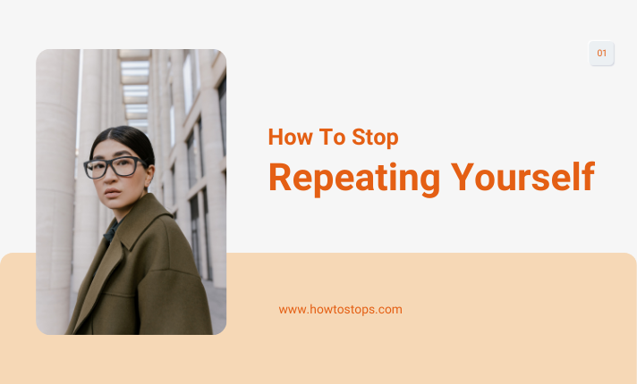 How To Stop Repeating Yourself