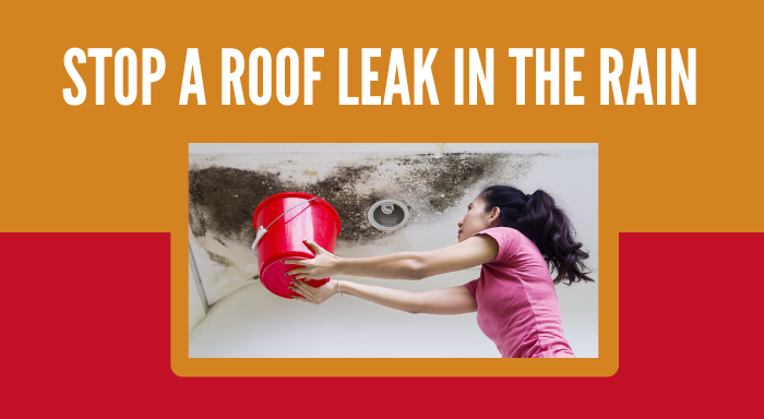 How To Stop a Roof Leak in the Rain